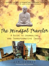 The Mindful Traveler: A Guide to Journaling and Transformative Travel The Mindful Traveler: A Guide to Journaling and Transformative Travel
