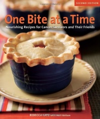 One Bite at a Time, Revised: Nourishing Recipes for Cancer Survivors and Their Friends One Bite at a Time, Revised: Nourishing Recipes for Cancer Survivors and Their Friends