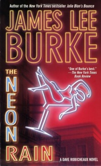 The Neon Rain: A Dave Robicheaux Novel (Dave Robicheaux Mysteries) The Neon Rain: A Dave Robicheaux Novel (Dave Robicheaux Mysteries)