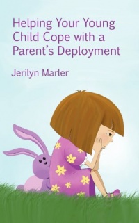 Helping Your Young Child Cope with a Parent's Deployment Helping Your Young Child Cope with a Parent's Deployment