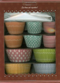 Cupcake Kit: Recipes, Liners, and Decorating Tools for Making the Best Cupcakes! Cupcake Kit: Recipes, Liners, and Decorating Tools for Making the Best Cupcakes!