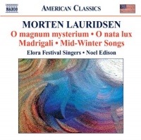 Morten Lauridsen: O magnum mysterium; O nata lux; Madrigali; Mid-Winter Songs Morten Lauridsen: O magnum mysterium; O nata lux; Madrigali; Mid-Winter Songs
