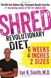 Shred: The Revolutionary Diet: 6 Weeks 4 Inches 2 Sizes Shred: The Revolutionary Diet: 6 Weeks 4 Inches 2 Sizes