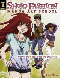 Shojo Fashion Manga Art School: How to Draw Cool Looks and Characters Shojo Fashion Manga Art School: How to Draw Cool Looks and Characters