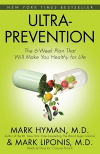 Ultraprevention: The 6-Week Plan That Will Make You Healthy for Life Ultraprevention: The 6-Week Plan That Will Make You Healthy for Life