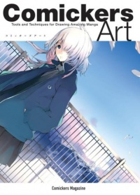 Comickers Art: Tools and Techniques for Drawing Amazing Manga Comickers Art: Tools and Techniques for Drawing Amazing Manga