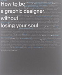 How to Be a Graphic Designer without Losing Your Soul (New Expanded Edition) How to Be a Graphic Designer without Losing Your Soul (New Expanded Edition)