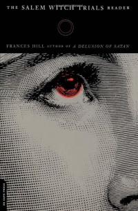 The Salem Witch Trials Reader The Salem Witch Trials Reader