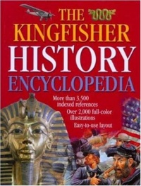The Kingfisher History Encyclopedia (Kingfisher Family of Encyclopedias) The Kingfisher History Encyclopedia (Kingfisher Family of Encyclopedias)