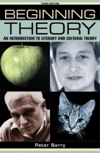Beginning Theory: An Introduction to Literary and Cultural Theory Beginning Theory: An Introduction to Literary and Cultural Theory