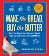 Make the Bread, Buy the Butter: What You Should (and Shouldn't!) Cook from Scratch to Save Time and Money