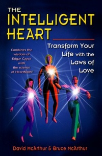 The Intelligent Heart: Transform Your Life With the Laws of Love The Intelligent Heart: Transform Your Life With the Laws of Love