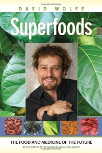 Superfoods: The Food and Medicine of the Future Superfoods: The Food and Medicine of the Future