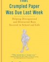 That Crumpled Paper Was Due Last Week: Helping Disorganized and Distracted Boys Succeed in School and Life