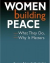 Women Building Peace: What They Do, Why It Matters