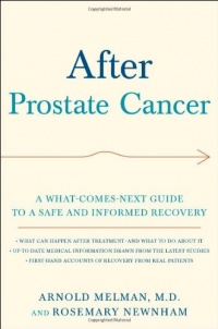 After Prostate Cancer: A What-Comes-Next Guide to a Safe and Informed Recovery After Prostate Cancer: A What-Comes-Next Guide to a Safe and Informed Recovery