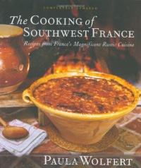 The Cooking of Southwest France : Recipes from France's Magnificent Rustic Cuisine The Cooking of Southwest France : Recipes from France's Magnificent Rustic Cuisine