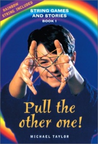 Pull the Other One!: String Games and Stories (String Games & Stories S.) Pull the Other One!: String Games and Stories (String Games & Stories S.)