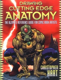 Drawing Cutting Edge Anatomy: The Ultimate Reference for Comic Book Artists Drawing Cutting Edge Anatomy: The Ultimate Reference for Comic Book Artists