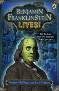 Benjamin Franklinstein Lives! Benjamin Franklinstein Lives!