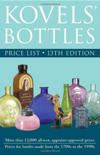 Kovels' Bottles Price List: 13th Edition Kovels' Bottles Price List: 13th Edition