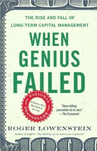When Genius Failed: The Rise and Fall of Long-Term Capital Management When Genius Failed: The Rise and Fall of Long-Term Capital Management