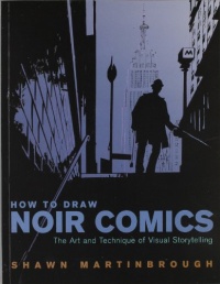 How to Draw Noir Comics: The Art and Technique of Visual Storytelling How to Draw Noir Comics: The Art and Technique of Visual Storytelling