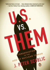 U.S. vs. Them: Conservatism in the Age of Nuclear Terror U.S. vs. Them: Conservatism in the Age of Nuclear Terror