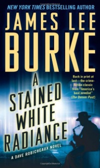 A Stained White Radiance (Dave Robicheaux Mysteries) A Stained White Radiance (Dave Robicheaux Mysteries)