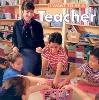 I Want to Be a Teacher (I Want to Be) I Want to Be a Teacher (I Want to Be)