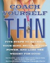 Coach Yourself Thin: Five Steps to Retrain Your Mind, Reclaim Your Power, and Lose the Weight for Good