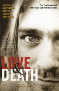 Love & Death: The Murder of Kurt Cobain Love & Death: The Murder of Kurt Cobain