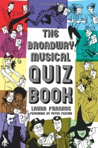The Broadway Musical Quiz Book The Broadway Musical Quiz Book