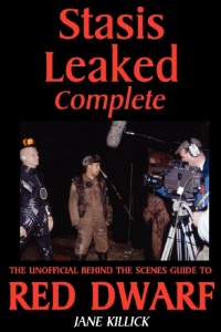 Stasis Leaked Complete: The Unofficial Behind the Scenes Guide to Red Dwarf Stasis Leaked Complete: The Unofficial Behind the Scenes Guide to Red Dwarf