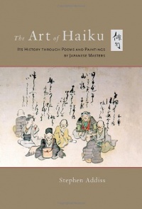 The Art of Haiku: Its History through Poems and Paintings by Japanese Masters The Art of Haiku: Its History through Poems and Paintings by Japanese Masters