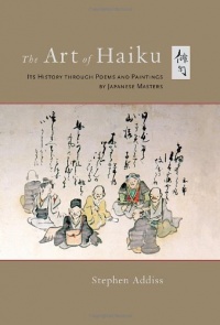 The Art of Haiku: Its History through Poems and Paintings by Japanese Masters