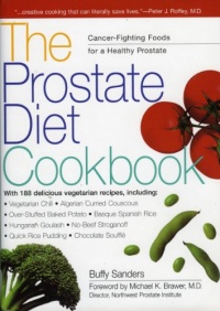 The Prostate Diet Cookbook: Cancer-Fighting Foods for a Healthy Prostate The Prostate Diet Cookbook: Cancer-Fighting Foods for a Healthy Prostate