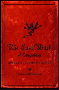 The Last Witch of Langenburg: Murder in a German Village The Last Witch of Langenburg: Murder in a German Village