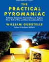 The Practical Pyromaniac: Build Fire Tornadoes, One-Candlepower Engines, Great Balls of Fire, and More Incendiary Devices