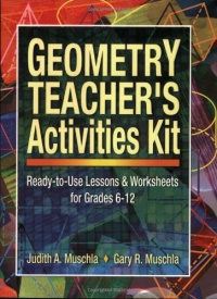 Geometry Teacher's Activities Kit: Ready-to-Use Lessons & Worksheets for Grades 6-12 Geometry Teacher's Activities Kit: Ready-to-Use Lessons & Worksheets for Grades 6-12