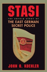Stasi: The Untold Story Of The East German Secret Police Stasi: The Untold Story Of The East German Secret Police