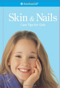 Skin and Nails: Care Tips for Girls (American Girl) Skin and Nails: Care Tips for Girls (American Girl)