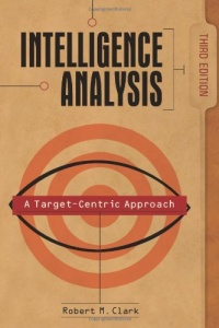 Intelligence Analysis: A Target-Centric Approach Intelligence Analysis: A Target-Centric Approach