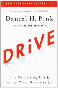 Drive: The Surprising Truth About What Motivates Us Drive: The Surprising Truth About What Motivates Us