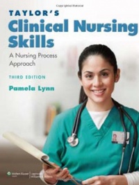 Taylor's Clinical Nursing Skills: A Nursing Process Approach Taylor's Clinical Nursing Skills: A Nursing Process Approach