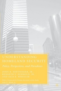 Understanding Homeland Security: Policy, Perspectives, and Paradoxes Understanding Homeland Security: Policy, Perspectives, and Paradoxes