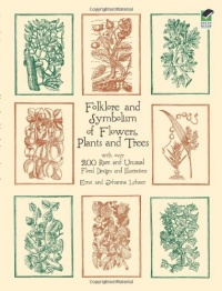 Folklore and Symbolism of Flowers, Plants and Trees (Dover Pictorial Archive) Folklore and Symbolism of Flowers, Plants and Trees (Dover Pictorial Archive)