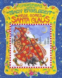 Christmas With Mary Engelbreit : Here Comes Santa Claus Christmas With Mary Engelbreit : Here Comes Santa Claus