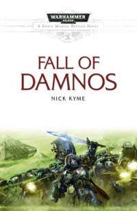 The Fall of Damnos (Warhammer 40,000 Novels: Space Marine Battles) The Fall of Damnos (Warhammer 40,000 Novels: Space Marine Battles)