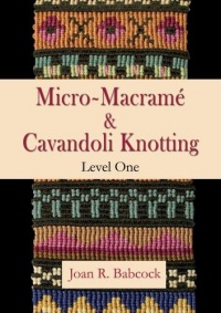 Micro-Macramé Jewelry & Cavandoli Knotting, Level One Micro-Macramé Jewelry & Cavandoli Knotting, Level One